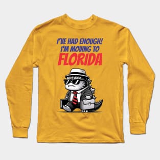 I'm Moving To Florida - Funny Long Sleeve T-Shirt